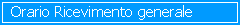Orario Ricevimento Generale